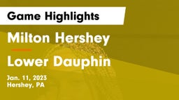 Milton Hershey  vs Lower Dauphin  Game Highlights - Jan. 11, 2023