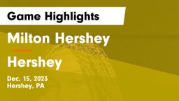 Milton Hershey  vs Hershey  Game Highlights - Dec. 15, 2023