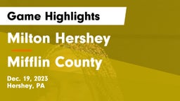 Milton Hershey  vs Mifflin County  Game Highlights - Dec. 19, 2023