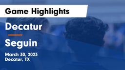Decatur  vs Seguin  Game Highlights - March 30, 2023