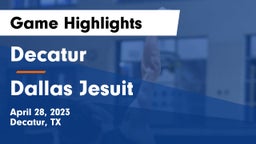 Decatur  vs Dallas Jesuit  Game Highlights - April 28, 2023