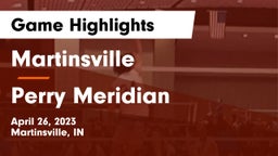 Martinsville  vs Perry Meridian  Game Highlights - April 26, 2023