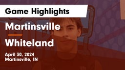 Martinsville  vs Whiteland  Game Highlights - April 30, 2024