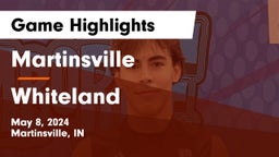 Martinsville  vs Whiteland  Game Highlights - May 8, 2024