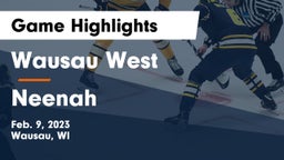 Wausau West  vs Neenah  Game Highlights - Feb. 9, 2023