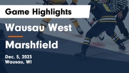 Wausau West  vs Marshfield  Game Highlights - Dec. 5, 2023