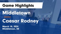 Middletown  vs Caesar Rodney  Game Highlights - March 18, 2024