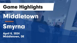 Middletown  vs Smyrna  Game Highlights - April 8, 2024