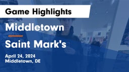 Middletown  vs Saint Mark's  Game Highlights - April 24, 2024