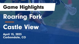Roaring Fork  vs Castle View  Game Highlights - April 15, 2023