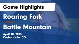 Roaring Fork  vs Battle Mountain  Game Highlights - April 18, 2023