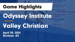 Odyssey Institute vs Valley Christian  Game Highlights - April 30, 2024