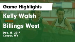 Kelly Walsh  vs Billings West  Game Highlights - Dec. 15, 2017