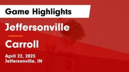 Jeffersonville  vs Carroll  Game Highlights - April 22, 2023