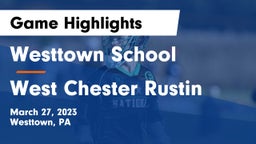 Westtown School vs West Chester Rustin  Game Highlights - March 27, 2023