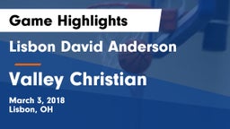 Lisbon David Anderson  vs Valley Christian  Game Highlights - March 3, 2018