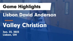 Lisbon David Anderson  vs Valley Christian  Game Highlights - Jan. 23, 2023