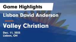 Lisbon David Anderson  vs Valley Christian  Game Highlights - Dec. 11, 2023