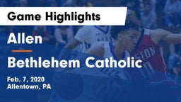 Allen  vs Bethlehem Catholic  Game Highlights - Feb. 7, 2020