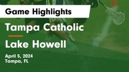 Tampa Catholic  vs Lake Howell  Game Highlights - April 5, 2024