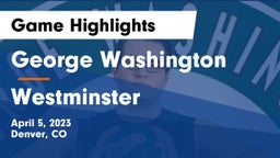 George Washington  vs Westminster  Game Highlights - April 5, 2023