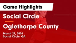 Social Circle  vs Oglethorpe County  Game Highlights - March 27, 2024