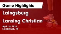 Laingsburg  vs Lansing Christian Game Highlights - April 18, 2024