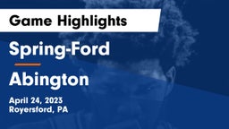 Spring-Ford  vs Abington  Game Highlights - April 24, 2023