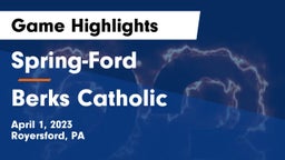 Spring-Ford  vs Berks Catholic Game Highlights - April 1, 2023