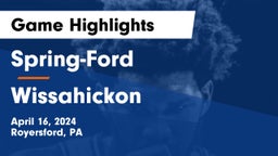 Spring-Ford  vs Wissahickon  Game Highlights - April 16, 2024