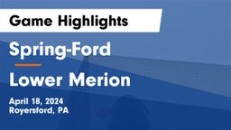 Spring-Ford  vs Lower Merion  Game Highlights - April 18, 2024