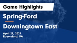 Spring-Ford  vs Downingtown East  Game Highlights - April 29, 2024