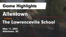 Allentown  vs The Lawrenceville School Game Highlights - May 11, 2024