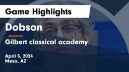 Dobson  vs Gilbert classical academy  Game Highlights - April 5, 2024