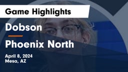 Dobson  vs Phoenix North  Game Highlights - April 8, 2024
