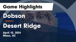 Dobson  vs Desert Ridge  Game Highlights - April 10, 2024