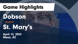 Dobson  vs St. Mary's  Game Highlights - April 12, 2024