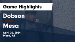 Dobson  vs Mesa  Game Highlights - April 20, 2024