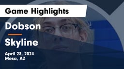 Dobson  vs Skyline  Game Highlights - April 23, 2024