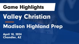 Valley Christian  vs Madison Highland Prep Game Highlights - April 18, 2024