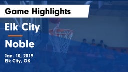 Elk City  vs Noble  Game Highlights - Jan. 10, 2019