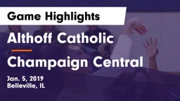 Althoff Catholic  vs Champaign Central  Game Highlights - Jan. 5, 2019