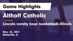 Althoff Catholic  vs Lincoln varsity boys basketball--Illinois Game Highlights - Nov. 26, 2021