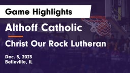 Althoff Catholic  vs Christ Our Rock Lutheran Game Highlights - Dec. 5, 2023