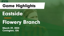 Eastside  vs Flowery Branch  Game Highlights - March 29, 2024