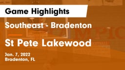 Southeast  - Bradenton vs St Pete Lakewood Game Highlights - Jan. 7, 2022