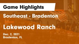 Southeast  - Bradenton vs Lakewood Ranch  Game Highlights - Dec. 2, 2021