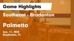 Southeast  - Bradenton vs Palmetto  Game Highlights - Jan. 11, 2023