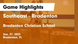 Southeast  - Bradenton vs Bradenton Christian School Game Highlights - Jan. 27, 2023