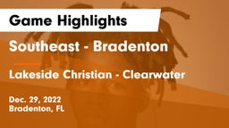 Southeast  - Bradenton vs Lakeside Christian - Clearwater Game Highlights - Dec. 29, 2022